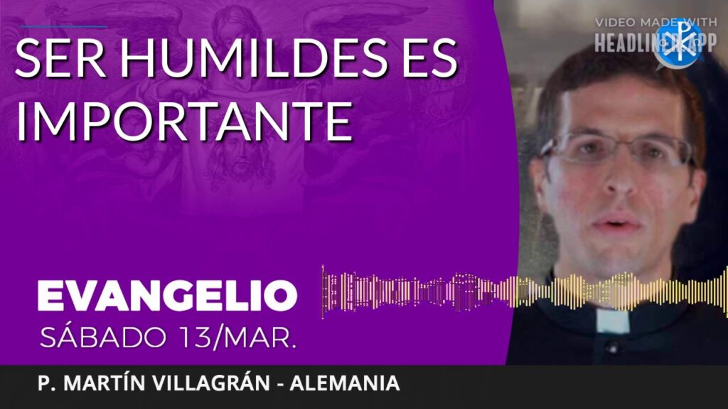 Evangelio de hoy sábado 13 de marzo de 2021 | Ser humildes es importante