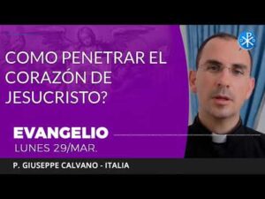 (CORREGIDO) Evangelio de hoy lunes 29 de marzo de 2021 | Como penetrar el Corazón de Jesucristo