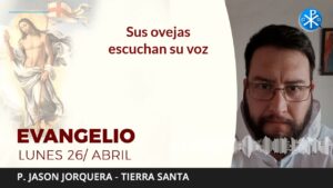 Evangelio de hoy lunes 26 de abril de 2021 | Sus ovejas escuchan su voz
