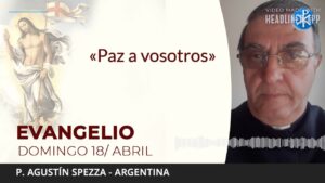 Evangelio de hoy domingo 18 de abril de 2021 | «Paz a vosotros»