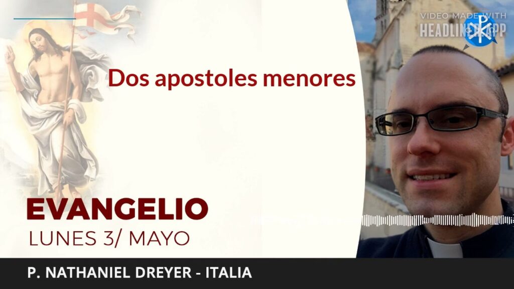 Evangelio de hoy lunes 3 de mayo de 2021 | Dos apostoles menores