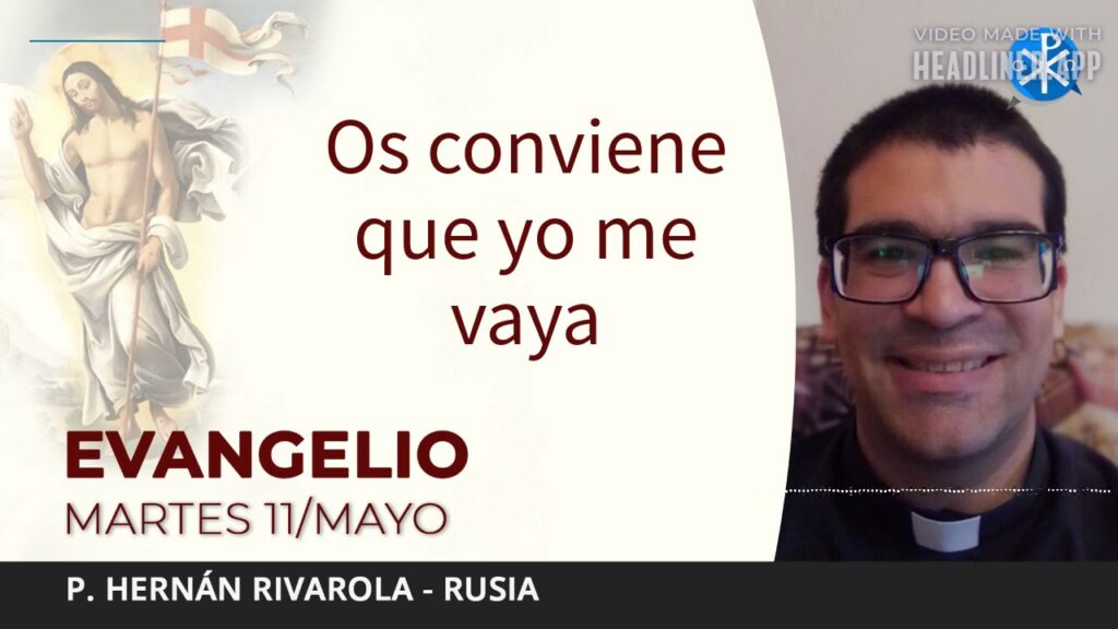Evangelio de hoy 11 de mayo de 2021 | Os conviene que yo me vaya