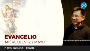 Evangelio de hoy 12 de mayo de 2021 | El Gran Desconocido