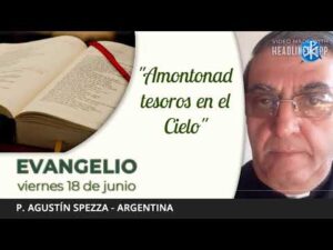 Evangelio de hoy, 18 de junio de 2021 | "Amontonad tesoros en el Cielo"