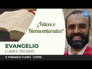 Evangelio de hoy, 7 de junio de 2021 | ¿Felices o Bienaventurados?