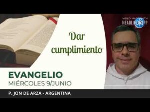 Evangelio de hoy, 9 de junio de 2021 | Dar cumplimiento