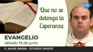 Evangelio de hoy, 19 de junio de 2021 | Que no se detenga la Esperanza.