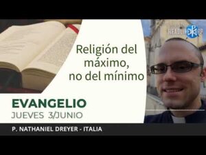 Evangelio de hoy, 3 de junio de 2021 | Religión del máximo, no del mínimo.