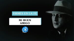 Mi buen amigo | Firmes en la fe - P Gabriel Zapata