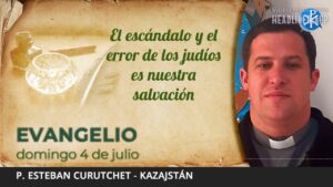 Evangelio de hoy, 4 de julio de 2021 | El escándalo y el error de los judíos es nuestra salvación.