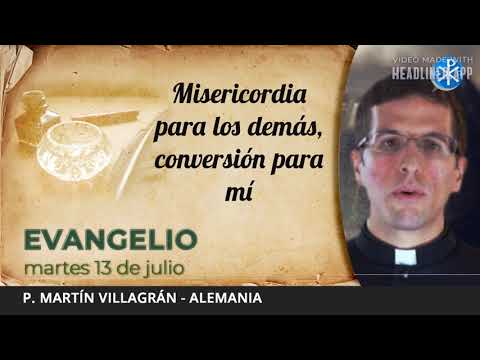Evangelio de hoy, 13 de julio de 2021 | Misericordia para los demás, conversión para mí