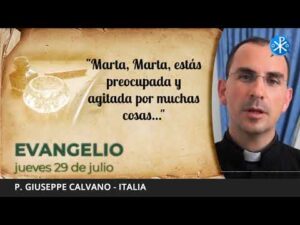 Evangelio de hoy, 29 de julio de 2021 | Marta, Marta, estás preocupada y agitada por muchas cosas...