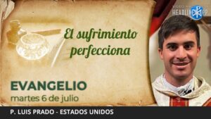 Evangelio de hoy, 6 de julio de 2021 | El sufrimiento perfecciona.