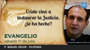 Evangelio de hoy, 17 de julio de 2021 | Cristo vino a instaurar la Justicia, ¿lo ha hecho?