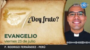 Evangelio de hoy, 23 de julio de 2021 | ¿Doy fruto?