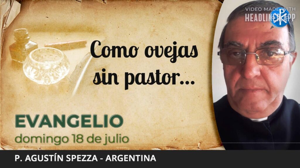 Evangelio de hoy, 18 de julio de 2021 | Como ovejas sin pastor...