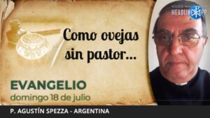 Evangelio de hoy, 18 de julio de 2021 | Como ovejas sin pastor...