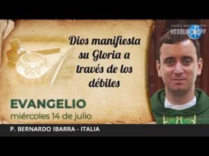 Evangelio de hoy, 14 de julio de 2021 | Dios manifiesta su Gloria a través de los débiles