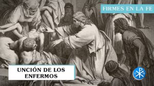 Unción de los enfermos | Firmes en la fe - P Gabriel Zapata
