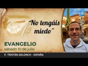 Evangelio de hoy, 10 de julio de 2021 | ¡No tengáis miedo!.