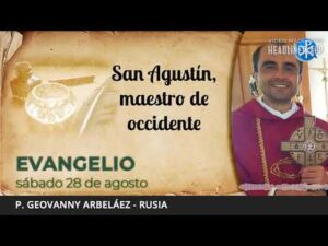 Evangelio de hoy, 28 de agosto de 2021 | San Agustín - Maestro de occidente.