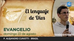 Evangelio de hoy, 22 de agosto de 2021 | "El lenguaje de Dios".