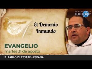 Evangelio de hoy, 31 de agosto de 2021 | El Demonio Inmundo.