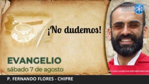 Evangelio de hoy, 7 de agosto de 2021 | ¡No dudemos!