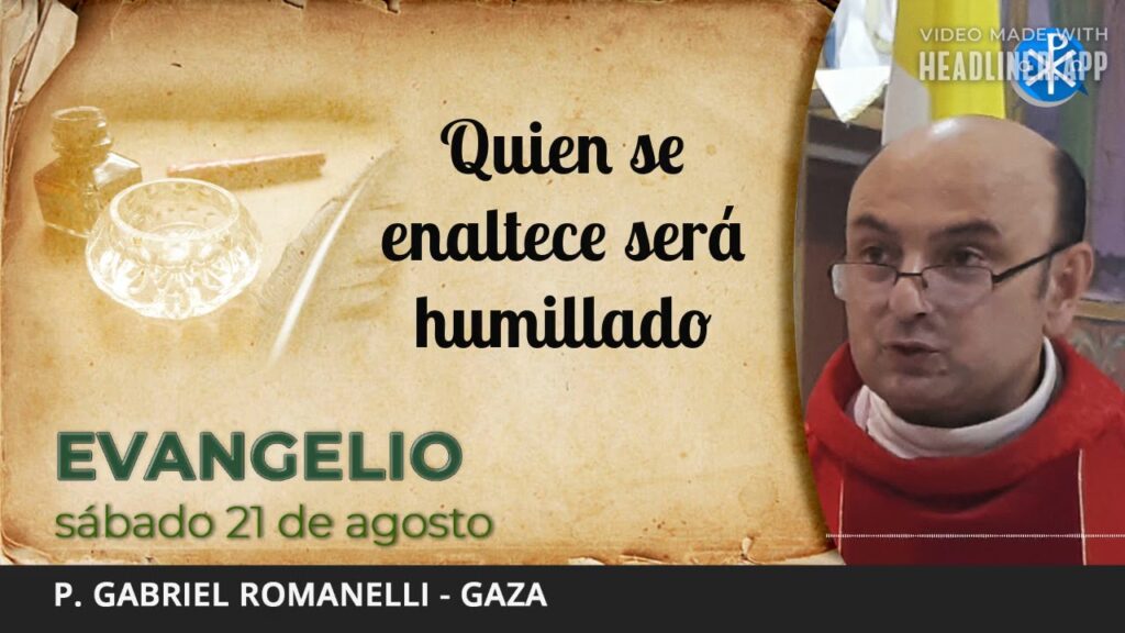 Evangelio de hoy, 21 de agosto de 2021 | Quien se enaltece será humillado.