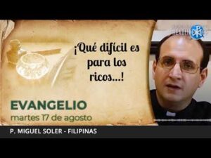 Evangelio de hoy, 17 de agosto de 2021 | ¡Qué difícil es para los ricos...!