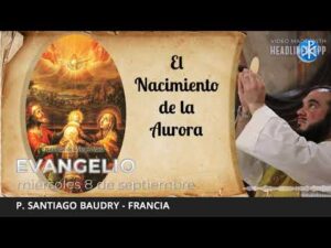 Evangelio de hoy, 8 de septiembre de 2021 | El Nacimiento de la Aurora