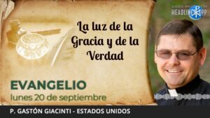 Evangelio de hoy, 20 de septiembre de 2021 | La luz de la Gracia y de la Verdad