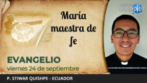 Evangelio de hoy, 24 de septiembre de 2021 | María maestra de fe.