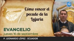 Evangelio de hoy, 16 de septiembre de 2021 | Cómo vencer el pecado de la Lujuria