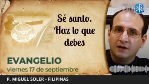 Evangelio de hoy, 17 de septiembre de 2021 | Sé santo. Haz lo que debes.
