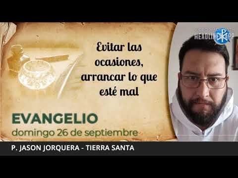 Evangelio de hoy, 26 de septiembre de 2021 | Evitar las ocasiones, arrancar lo que esté mal.