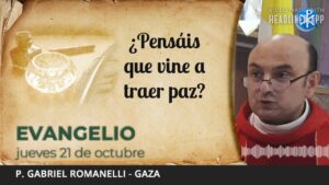 Evangelio de hoy, 21 de octubre de 2021 | ¿Pensáis que vine a traer paz?