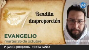 Evangelio de hoy, 26 de octubre de 2021 | Bendita desproporción