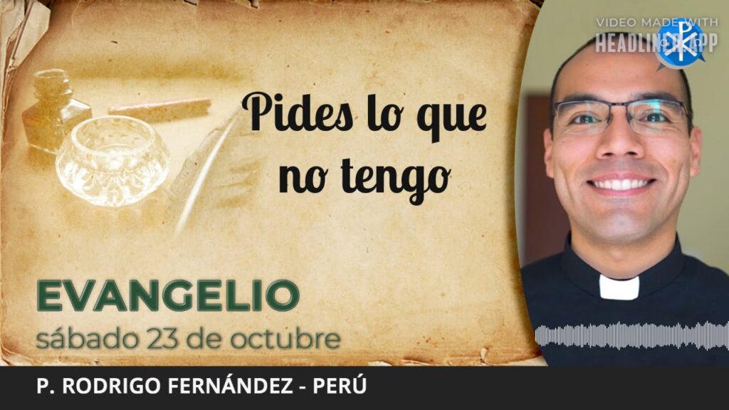 Evangelio de hoy, 23 de octubre de 2021 | Pides lo que no tengo