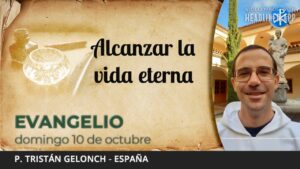 Evangelio de hoy, 10 de octubre de 2021 | Alcanzar la vida eterna