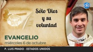 Evangelio de hoy, 6 de octubre de 2021 | Sólo Dios y su voluntad