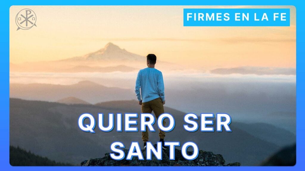 Quiero ser Santo! | Firmes en la fe - P Gabriel Zapata