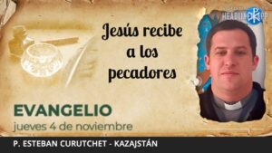 Evangelio de hoy, 4 de noviembre de 2021 | Jesús recibe a los pecadores