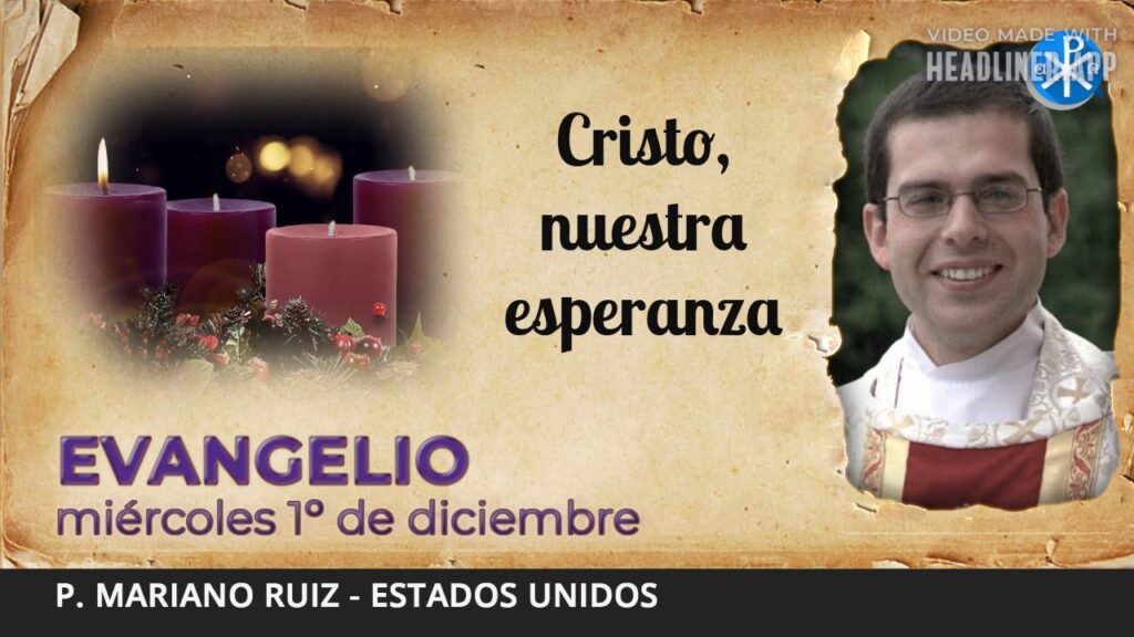 Evangelio de hoy, 1 de diciembre de 2021 | Cristo, nuestra esperanza