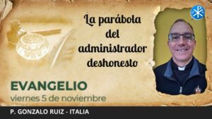 Evangelio de hoy, 5 de noviembre de 2021 | La parábola del administrador deshonesto