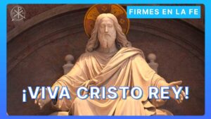 ¡Viva Cristo Rey! | Firmes en la fe - P Gabriel Zapata
