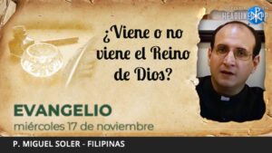 Evangelio de hoy, 17 de noviembre de 2021 | ¿Viene o no viene el Reino de Dios?