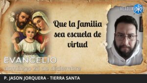 Evangelio de hoy, 26 de diciembre de 2021 | Que la familia sea escuela de virtud