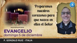 Evangelio de hoy, 5 de diciembre | Preparemos nuestros corazones para que nazca en ellos el Señor.