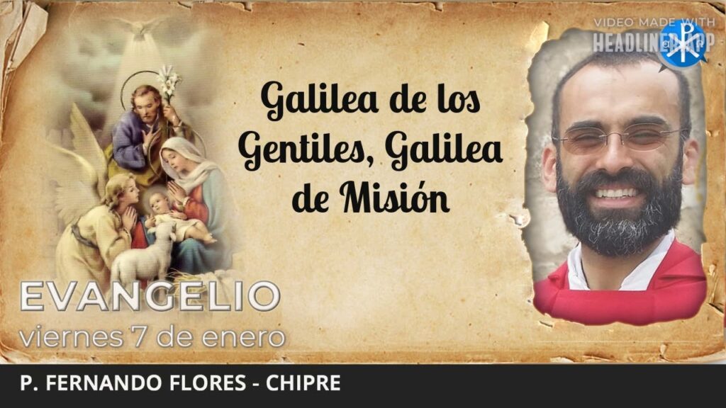 Evangelio de hoy, 7 de enero de 2022 | Galilea de los Gentiles, Galilea de Misión
